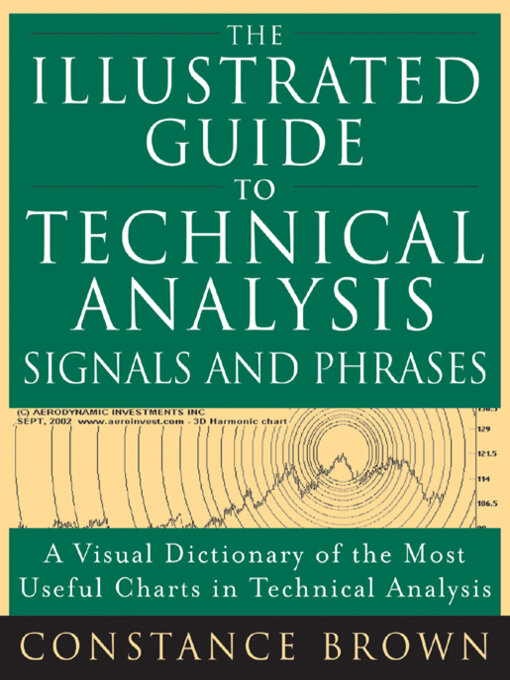 Title details for The Illustrated Guide to Technical Analysis Signals and Phrases by Constance M. Brown - Wait list